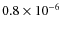 $0.8\times10^{-6}$