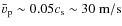 ${\bar v}_{\rm p}\sim0.05 c_{\rm s}\sim 30~{\rm m}/{\rm s}$