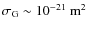 $\sigma_{\rm G}\sim10^{-21}~{\rm m}^2$