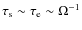 $\tau_{\rm s}\sim \tau_{\rm e}\sim \Omega^{-1}$
