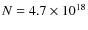$N=4.7\times 10^{18}$