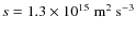 $s=1.3\times 10^{15}\;{\rm m}^2~{\rm s}^{-3}$