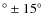 $^\circ\pm15^\circ$