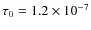 $\tau_0=1.2\times 10^{-7}$
