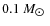 $0.1~M_{\hbox{$\odot$ }}$