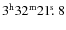 $3^{\rm h}32^{\rm m}21\hbox{$.\!\!^{\rm s}$ }{}8$