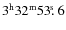 $3^{\rm h}32^{\rm m}53\hbox{$.\!\!^{\rm s}$ }{}6$