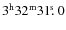 $3^{\rm h}32^{\rm m}31\hbox{$.\!\!^{\rm s}$ }{}0$