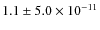 $1.1\pm 5.0\times 10^{-11}$