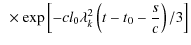 $\displaystyle ~\times \exp \left[-{cl_0\lambda _k^2\left(t-t_0-{s\over c}\right)/3}\right]$