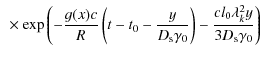 $\displaystyle ~\times \exp \left(-{g(x)c\over R}\left(t-t_0-{y\over D_{\rm s}\gamma _0}\right)-{cl_0\lambda _k^2y\over 3D_{\rm s}\gamma _0}\right)$