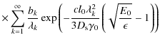 $\displaystyle \times \sum_{k=1}^\infty {b_k\over \lambda _k}
\exp \left(-{cl_0\...
...da _k^2\over 3D_{\rm s}\gamma _0}\left(\sqrt{E_0\over \epsilon}-1\right)\right)$