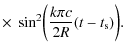 $\displaystyle \times~\sin^2\biggl(\frac{k\pi c}{2R}(t-t_{\rm s})\biggr).$