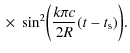 $\displaystyle \:\times~\sin^2\biggl(\frac{k\pi c}{2R}(t-t_{\rm s})\biggr).$
