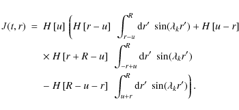 \begin{eqnarray*}J(t,r)&=&H\left[u\right]\biggl\lgroup H\left[r-u\right]~ \int^R...
...ight]~ \int^R_{u+r} {\rm d}r' ~ \sin(\lambda_kr') \biggr\rgroup.
\end{eqnarray*}