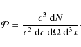\begin{displaymath}{\cal P}=\frac{c^3~{\rm d}N}{\epsilon^2~{\rm d}\epsilon~{\rm d}\Omega~{\rm d}^3x} \cdot
\end{displaymath}