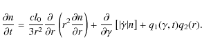 \begin{displaymath}{\partial n\over \partial t}={cl_0\over 3r^2}{\partial \over ...
... }\left[\vert\dot{\gamma }\vert n\right]+q_1(\gamma ,t)q_2(r).
\end{displaymath}