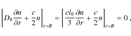 \begin{displaymath}\left[D_0{\partial n\over \partial r}+{c\over 2}n\right]_{r=R...
...r 3}{\partial n\over \partial r}+{c\over 2}n\right]_{r=R}=0~ ,
\end{displaymath}