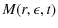 $\displaystyle M(r,\epsilon,t)$
