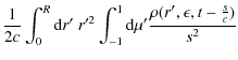 $\displaystyle \frac{1}{2c}\int _0^R{\rm d}r'~ r'^{2}
\int_{-1}^1{\rm d}\mu '\frac{\rho (r',\epsilon, t-\frac{s}{c})}{s^2}$