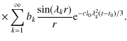 $\displaystyle \times\sum_{k=1}^\infty b_k{\sin (\lambda _kr)\over r}
{\rm e}^{-cl_0\lambda _k^2(t-t_0)/3} .$