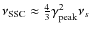 $\nu_{\rm SSC}\approx \frac{4}{3}\gamma
_{\rm peak}^2 \nu_{s}$