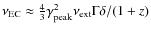 $\nu_{\rm EC}\approx \frac{4}{3} \gamma
_{\rm peak}^2 \nu_{\rm ext} \Gamma \delta /(1+z)
$