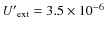 $U{'}_{\rm ext}
=3.5 \times 10^{-6}$