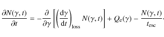 \begin{displaymath}
{\partial N (\gamma, t) \over \partial t} = -{\partial
\over...
... + Q_{\rm e} (\gamma) - \frac{N (\gamma, t)}{t_{\rm esc}}\cdot
\end{displaymath}
