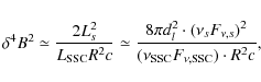 \begin{displaymath}\delta^4 B^2 \simeq \frac{2L_s^2}{L_{\rm SSC} R^2 c} \simeq \...
..._{\nu,s})^2 }{(\nu_{\rm SSC} F_{\nu,{\rm SSC}}) \cdot R^2
c} ,
\end{displaymath}