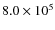 $8.0\times10^5$