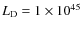 $L_{\rm D}=1\times 10^{45}$