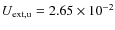$U_{\rm ext,u}=2.65\times
10^{-2}$