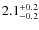 $2.1^{\rm +0.2}_{-0.2}$