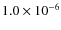 $1.0 \times 10^{-6}$