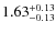 $1.63_{-0.13}^{\rm +0.13}$