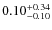 $0.10^{\rm +0.34}_{-0.10}$