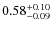 $0.58^{\rm +0.10}_{-0.09}$