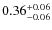 $0.36^{\rm +0.06}_{-0.06}$