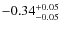 $-0.34_{-0.05}^{\rm +0.05}$