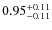 $0.95_{-0.11}^{\rm +0.11}$