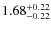 $1.68_{-0.22}^{\rm +0.22}$