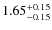 $1.65_{-0.15}^{\rm +0.15}$