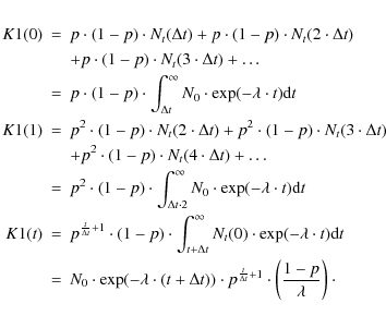 \begin{eqnarray*}%
K1(0) & = & p\cdot(1-p)\cdot N_t(\Delta t)+p\cdot(1-p)\cdot N...
...c{t}{\Delta t}+1}\cdot \left(\frac{1-p}{\lambda}\right)\cdot \\
\end{eqnarray*}