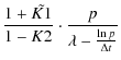 $\displaystyle \frac{1+\tilde{K1}}{1-K2}\cdot\frac{p}{\lambda-\frac{\ln p}{\Delta t}}$