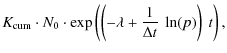 $\displaystyle K_{\rm cum} \cdot N_0 \cdot \exp\left(\left(-\lambda+\frac{1}{\Delta t}~ \ln(p)\right)~t\right),$
