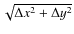 $\sqrt {\Delta x^2+\Delta y^2}$