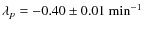 $\lambda_p=-0.40 \pm 0.01~{\rm min^{-1}}$