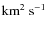 ${\rm km^2~s^{-1}}$