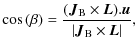 $\displaystyle \cos{(\beta)}=\frac{(\vec{J}_{\rm B} \times\vec{L}).\vec{u}}{\vert\vec{J}_{\rm B}
\times \vec{L}\vert},$